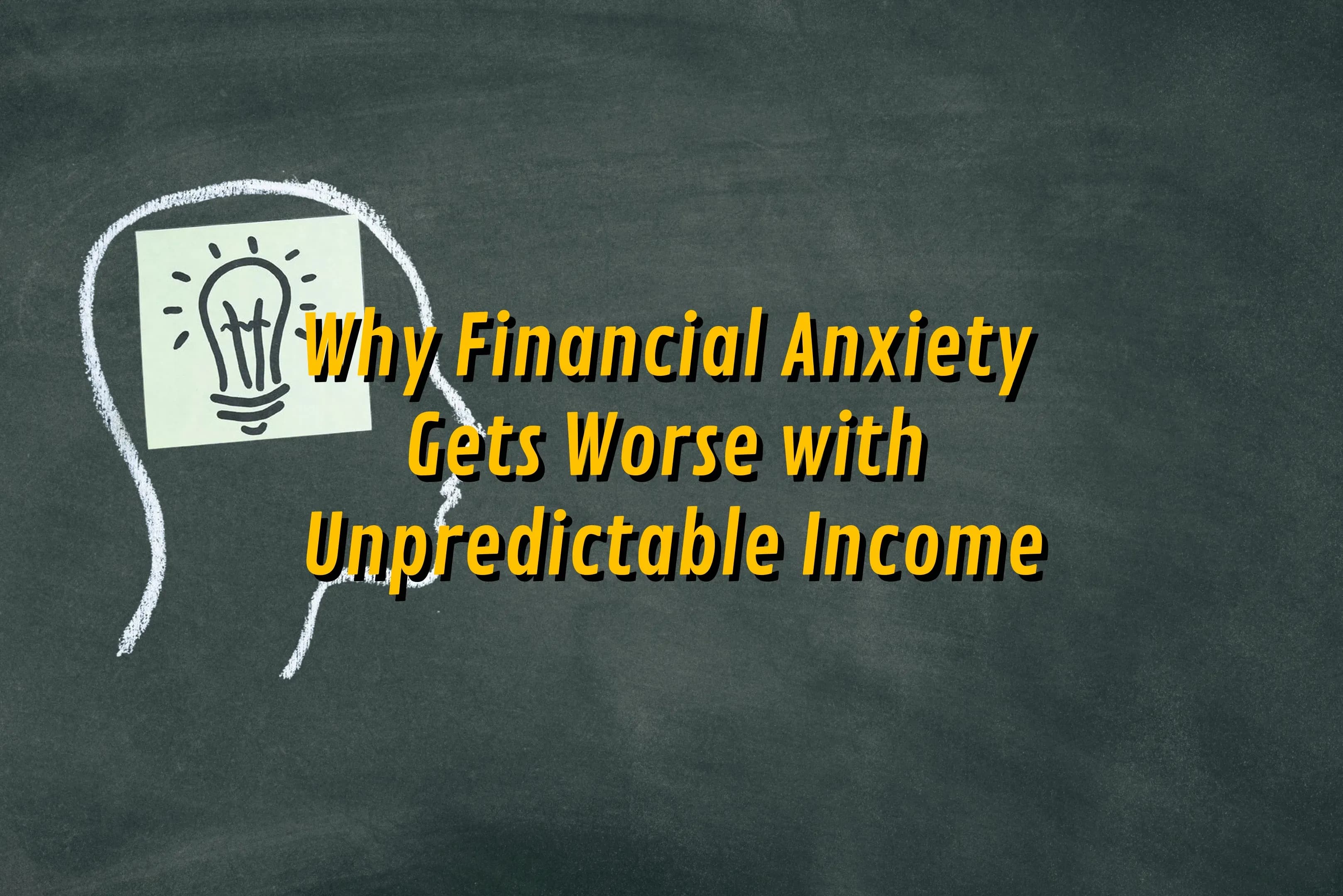 Why Financial Anxiety Gets Worse with Unpredictable Income