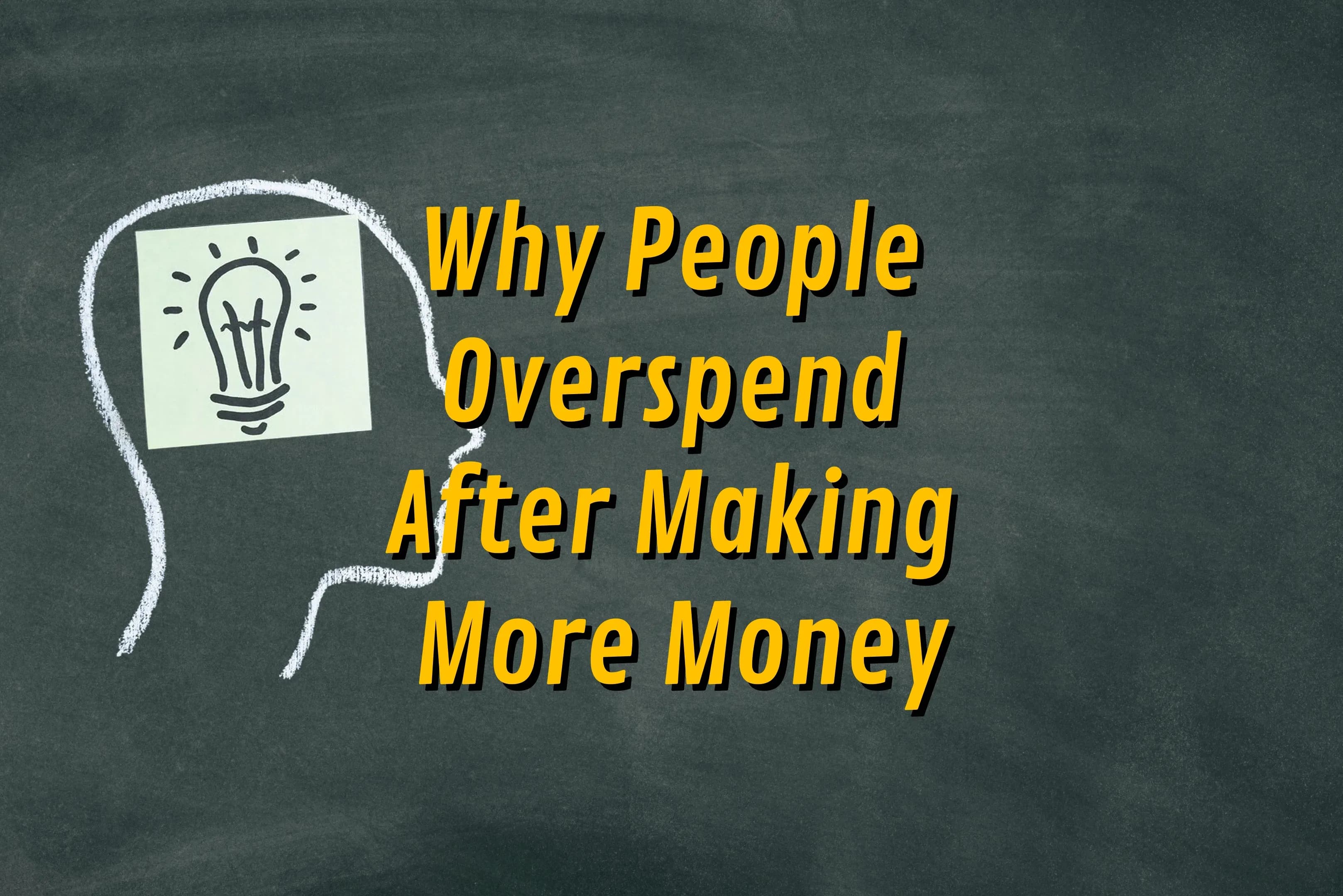 Why People Overspend After Making More Money